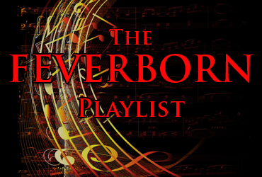 The FEVERBORN Playlist